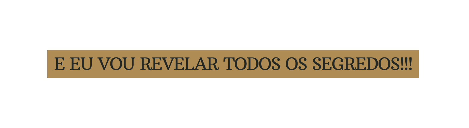 e eu vou revel ar todos os segredos